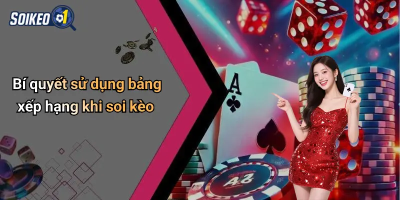 Bí quyết sử dụng bảng xếp hạng khi soi kèo