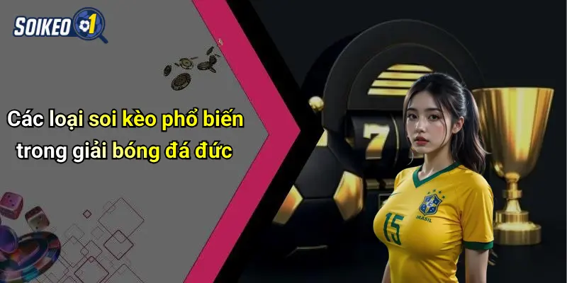 Các loại soi kèo phổ biến trong giải bóng đá đức