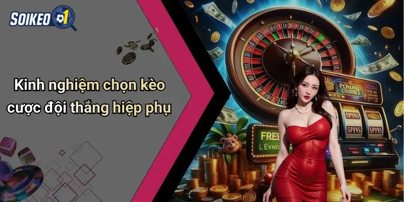 Kinh nghiệm chọn kèo cược đội thắng hiệp phụ