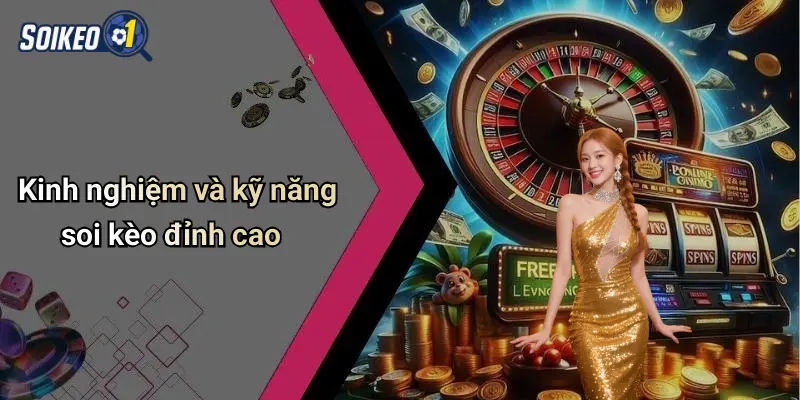 Kinh nghiệm và kỹ năng soi kèo đỉnh cao