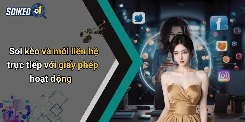 Soi kèo và mối liên hệ trực tiếp với giấy phép hoạt động