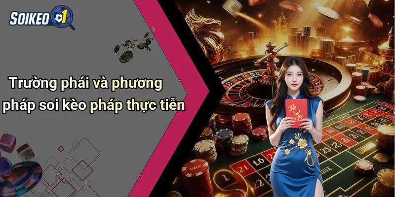 Trường phái và phương pháp soi kèo pháp thực tiễn