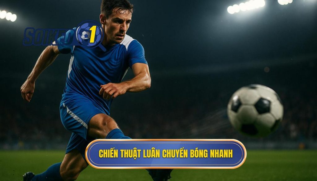 Chiến thuật luân chuyển bóng nhanh